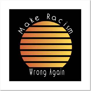 Make racism wrong again Posters and Art